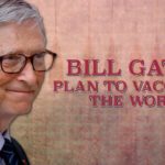 Bill Gates’ Plan to Vaccinate the World